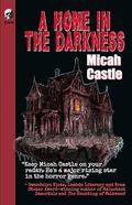 A Home In The Darkness by Micah Castle