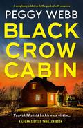Black Crow Cabin (Logan Sisters Thrillers #1) by Peggy Webb