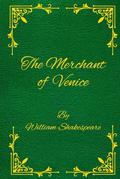 THE MERCHANT OF VENICE: By William Shakespeare: A Play by William Shakespeare