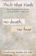 No Death, No Fear: Comforting Wisdom for Life by Thich Nhat Hanh