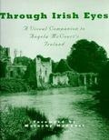 Through Irish Eyes: A Visual Companion to Angela McCourt's Ireland by Frank McCourt