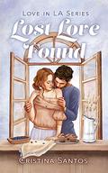 Lost Love Found (Love in LA #1) by Cristina Santos