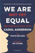We Are Not Yet Equal: Understanding Our Racial Divide by Tonya Bolden