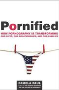Pornified: How Pornography Is Transforming Our Lives, Our Relationships, and Our Families by Pamela Paul
