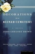 Decorations in a Ruined Cemetery (Southern Revivals #1) by John Gregory Brown