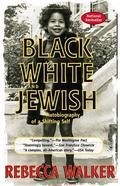 Black White and Jewish by Rebecca Walker