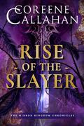 Rise of the Slayer by Coreene Callahan