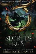 Secrets of Ruin (The Shadow Realms #11) by Brenda K. Davies
