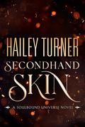 Secondhand Skin (Soulbound Universe #1) by Hailey Turner