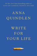 Write for Your Life by Anna Quindlen