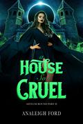 A House So Cruel (Asylum Bound #2) by Analeigh Ford