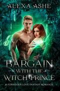 Bargain with the Witch Prince (Forbidden Royal Mates #1) by Alexa Ashe