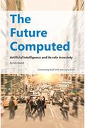 The Future Computed: Artificial Intelligence and its Role in Society by Brad Smith