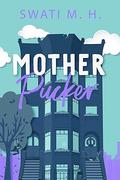 Mother Pucker (The Momcoms #3) by Swati M.H.