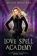 Love Spell Academy: Book 2 by Annie Winters