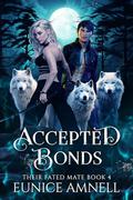 Accepted Bonds (Their Fated Mate #4) by Eunice Amnell