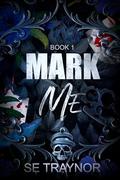 Mark Me (Royals of KnightsGate #1) by S.E. Traynor