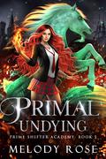 Primal Undying by Melody Rose