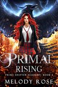 Primal Rising by Melody Rose