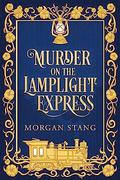 Murder on the Lamplight Express by Morgan Stang