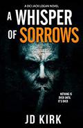 A Whisper of Sorrows by J.D. Kirk