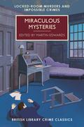 Miraculous Mysteries: Locked-Room Murders and Impossible Crimes by Martin Edwards