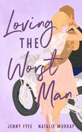 Loving the Worst Man by Natalie Murray