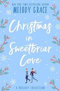Christmas in Sweetbriar Cove: A Holiday Collection by Melody Grace
