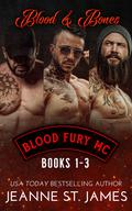 Blood & Bones: Books 1-3: Blood Fury MC® by Jeanne St. James
