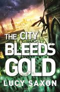 The City Bleeds Gold (Tellus #3) by Lucy Saxon
