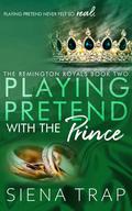 Playing Pretend with the Prince by Siena Trap