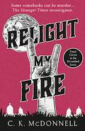 Relight My Fire by C.K. McDonnell