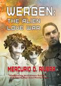 Wergen: The Alien Love War by Mercurio D. Rivera