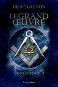 Le grand oeuvre (Vengeance #2) by Hervé Gagnon