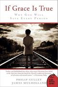 If Grace Is True: Why God Will Save Every Person (Grace Series #1) by Philip Gulley