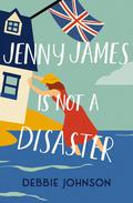 Jenny James Is Not a Disaster by Debbie Johnson