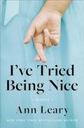 I've Tried Being Nice: Essays by Ann Leary