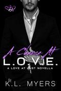 A Chance At L.O.V.E. (Love At Last #1) by K.L. Myers