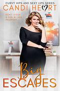 Big Escapes (Curvy Hips and Sexy Lips #4) by Candi Heart