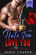 Hate Tea Love You (Candy Cane Key #1) by Annie Charme