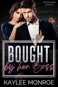 Bought by Her Boss (The Auction #1) by Kaylee Monroe