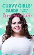 Dating Your Blind Date Mistake (Curvy Girls Guide #6) by Lana Dash
