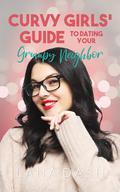 Dating Your Grumpy Neighbor (Curvy Girls Guide #5) by Lana Dash
