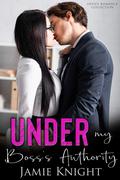 Under My Boss's Authority (Under Him #9) by Jamie Knight