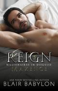 Reign (Billionaires in Disguise: Maxence #5) by Blair Babylon