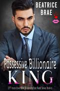Possessive Billionaire King by Beatrice Brae