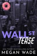 Wall St. Tease by Megan Wade