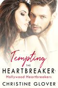 Tempting the Heartbreaker (Hollywood Heartbreakers #1) by Christine Glover