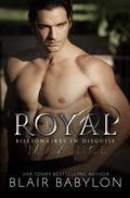 Royal (Billionaires in Disguise: Maxence #4) by Blair Babylon