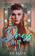 Dress Me (Bears-4-U #1) by K.D. Ellis